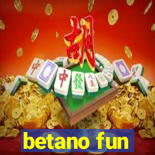 betano fun